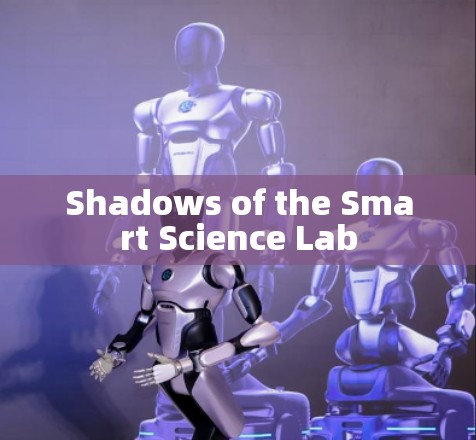 Shadows of the Smart Science Lab