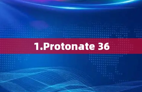 1.Protonate 36