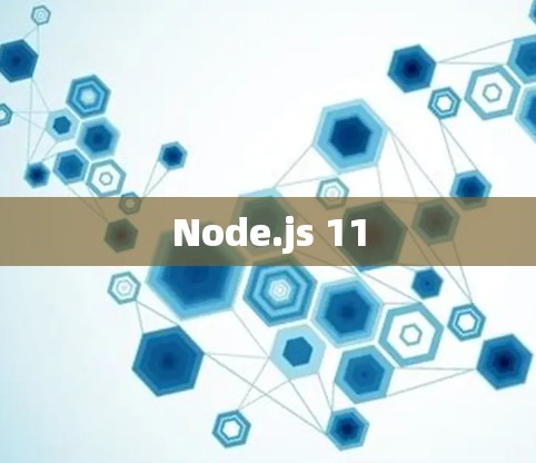 Node.js 11 Node.js 11